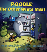Poodle: The Other White Meat (Sherman's Lagoon Collection (Unnumberd))