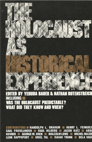 The Holocaust as Historical Experience: Essays and a Discussion