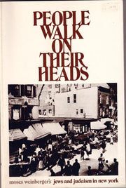People Walk on Their Heads: Moses Weinberger's Jews and Judaism in New York