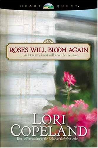 Roses Will Bloom Again: And Emma's Heart Will Never Be the Same (HeartQuest (Unnumbered))