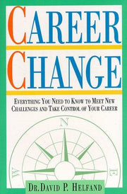 Career Change: Everything You'll Need to Know to Meet New Challenges and Take Control of Your Career (Careers Series)