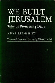We Built Jerusalem: Tales of Pioneering Days