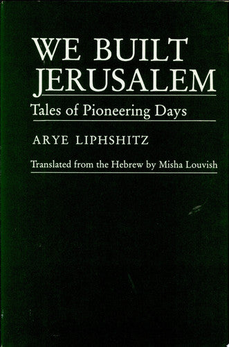 We Built Jerusalem: Tales of Pioneering Days
