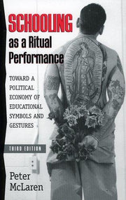Schooling as a Ritual Performance: Towards a Political Economy of Educational Symbols and Gestures (Culture and Education Series)