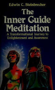 The Inner Guide Meditation: A Transformational Journey To Enlightenment and Awareness