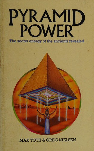 Pyramid Power: The Secret Energy of the Ancients Revealed