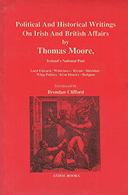 Political and Historical Writings on Irish and British Affairs by Thomas Moore, Ireland's National Poet