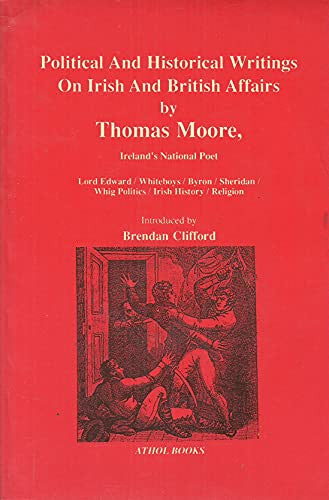 Political and Historical Writings on Irish and British Affairs by Thomas Moore, Ireland's National Poet
