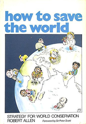 How to Save the World: Strategy for World Conservation