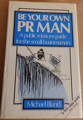 Be Your Own P.R.Man: Public Relations Guide for the Small Businessman
