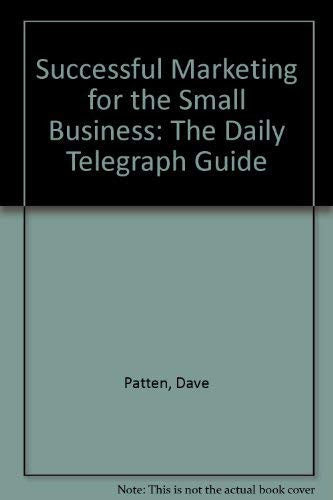Successful Marketing for the Small Business: The "Daily Telegraph" Guide