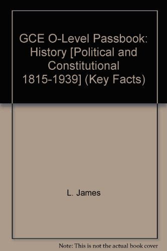 GCE O-Level Passbook: History [Political and Constitutional 1815-1939] (Key Facts)