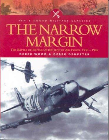The Narrow Margin: The Battle of Britain and the Rise of Air Power, 1930-1949 (Pen & Sword Military Classics)