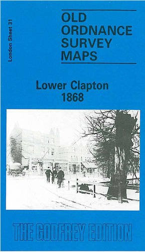 Lower Clapton 1868: London Sheet 031.1 (Old Ordnance Survey Maps of London)