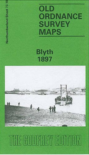 Blyth 1897: Northumberland Sheet 73.10 (Old O.S. Maps of Northumberland)