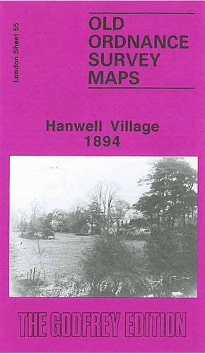 Hanwell Village 1894: London Sheet 055.2 (Old Ordnance Survey Maps of London)