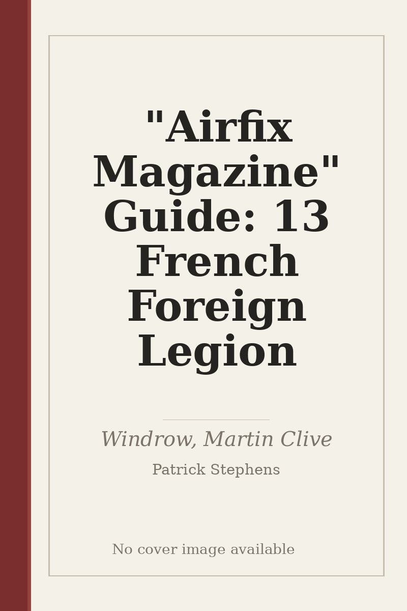 "Airfix Magazine" Guide: 13 French Foreign Legion - no cover image available