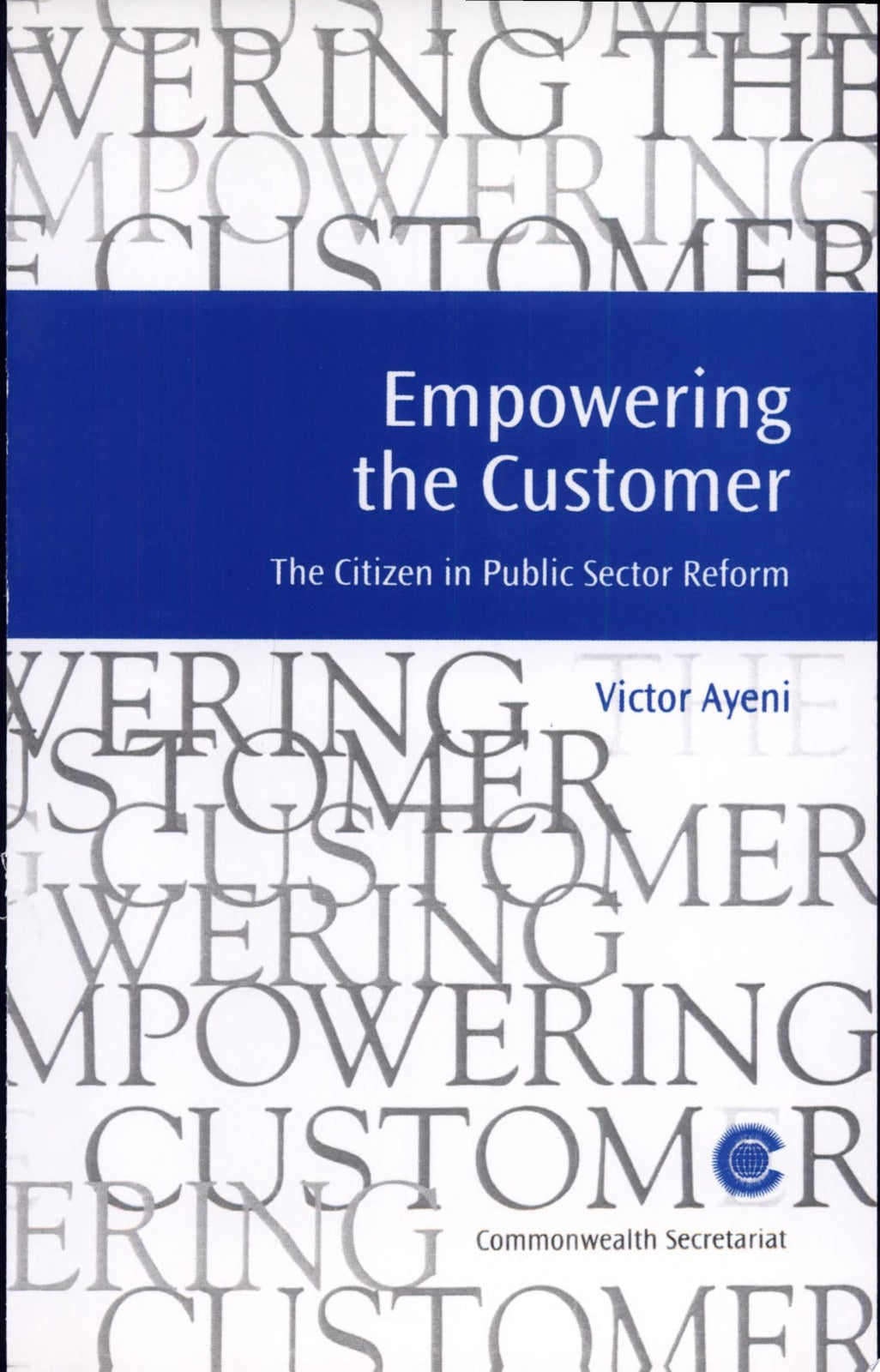 Empowering the Customer: The Citizen in Public Sector Reform (Managing the Public Service: Strategies for Improvement Series)
