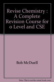 Revise Chemistry : A Complete Revision Course for 0 Level and CSE