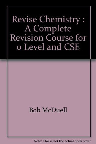 Revise Chemistry : A Complete Revision Course for 0 Level and CSE