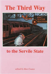 The Third Way to the Servile State (Bertrand Russell Peace Foundation: the Spokesman, 66)