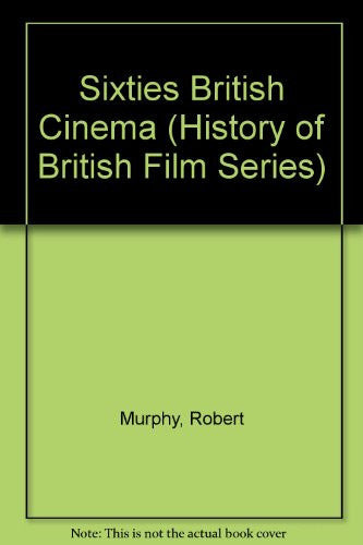 Sixties British Cinema (History of British Film Series)