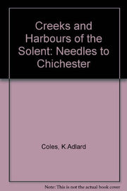 Creeks and Harbours of the Solent: Needles to Chichester