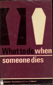 What to Do When Someone Dies ("Which?" Consumer Guides)
