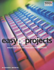Easy PC Projects: "Which?" Way to Do Almost Anything with Your Computer ("Which?" Guides)