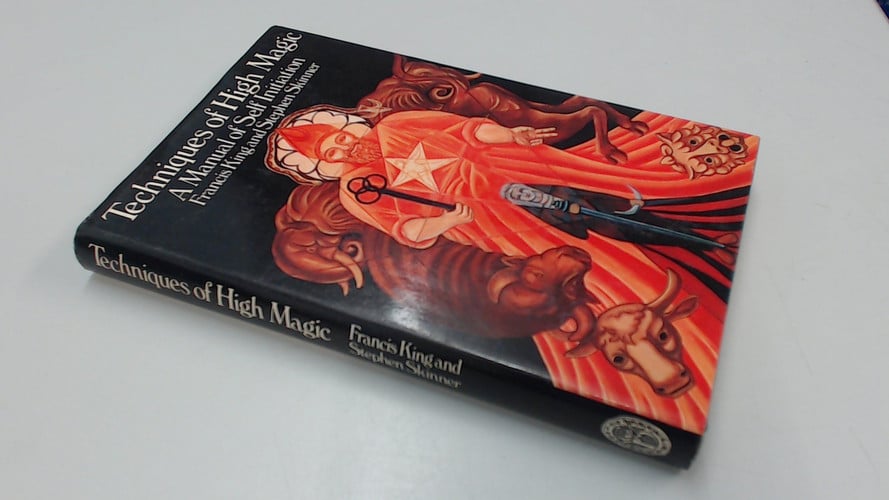 Techniques of High Magic: A Manual of Self-initiation