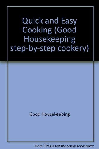 Quick and Easy Cooking (Good Housekeeping step-by-step cookery)