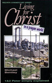 WCS 1 & 2 Peter: Living for Christ in a Pagan World (Welwyn Commentary Series)