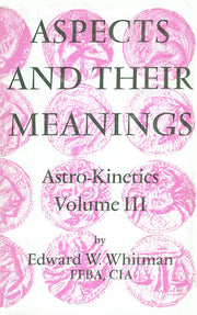 Aspects and Their Meaning (v. 3) (Astrokinetics)