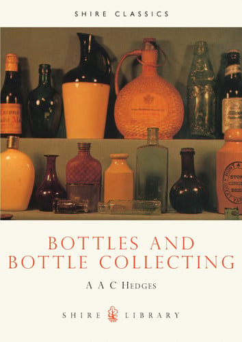 Bottles and Bottle Collecting (Shire Library)