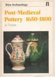 Post-mediaeval Pottery, 1650-1800 (Shire archaeology series)