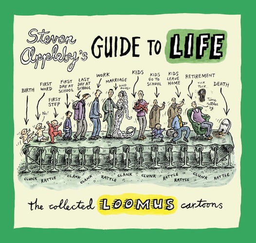 Steven Appleby's Guide to Life: The Collected Loomus Cartoons