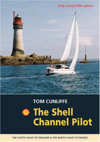 The Shell Channel Pilot: The South Coast of England and the North Coast of France