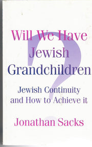 Will We Have Jewish Grandchildren?: Jewish Continuity and How to Achieve it