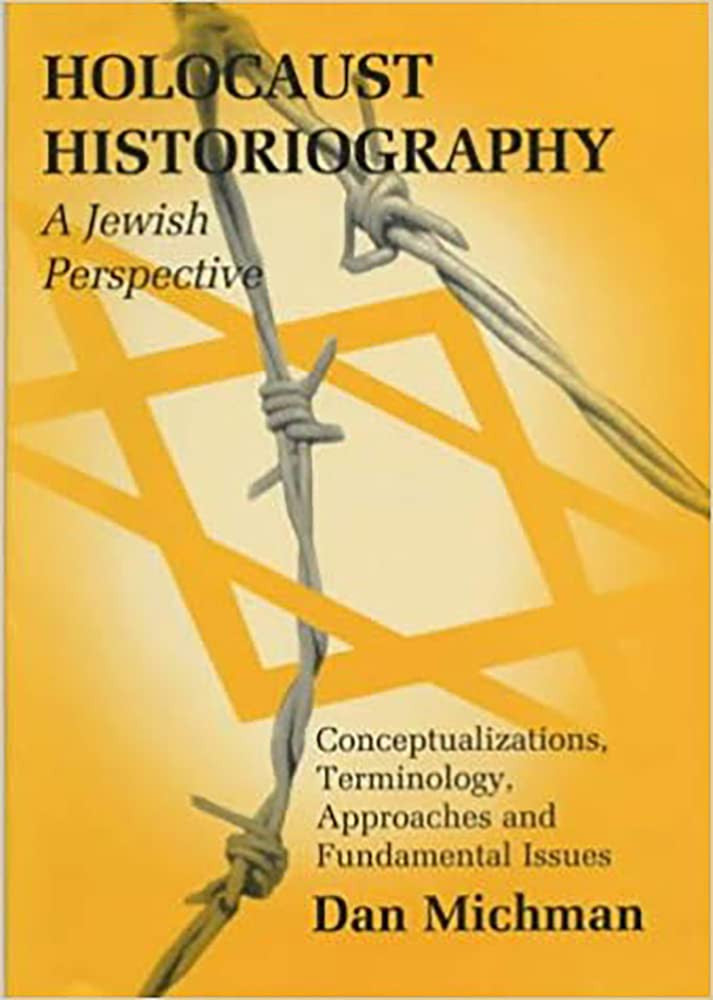 Holocaust Historiography: A Jewish Perspective (Parkes-Wiener Series on Jewish Studies): A Jewish Perspective: Conceptualizations, Terminology, Approaches and Fundamental Issues
