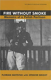 Fire Without Smoke: The Memoirs of a Polish Partisan (Library of Holocaust Testimonies)