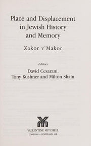 Place and Displacement in Jewish History and Memory: Zakor V'Makor