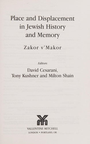 Place and Displacement in Jewish History and Memory: Zakor V'Makor