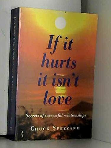 If it Hurts, it isn't Love: Secrets of Successful Relationships