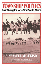Township Politics: Civic Struggles for a New South Africa (Monthly Review Press Classic Titles)
