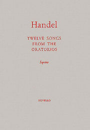 Twelve Songs From The Oratorios - Soprano Voice and Piano