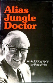 Alias Jungle Doctor: An Autobiography