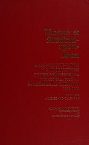 Theatre at Stratford-upon-Avon: A Catalogue-index to Productions of the Shakespeare Memorial/Royal Shakespeare Theatre, 1879-1978