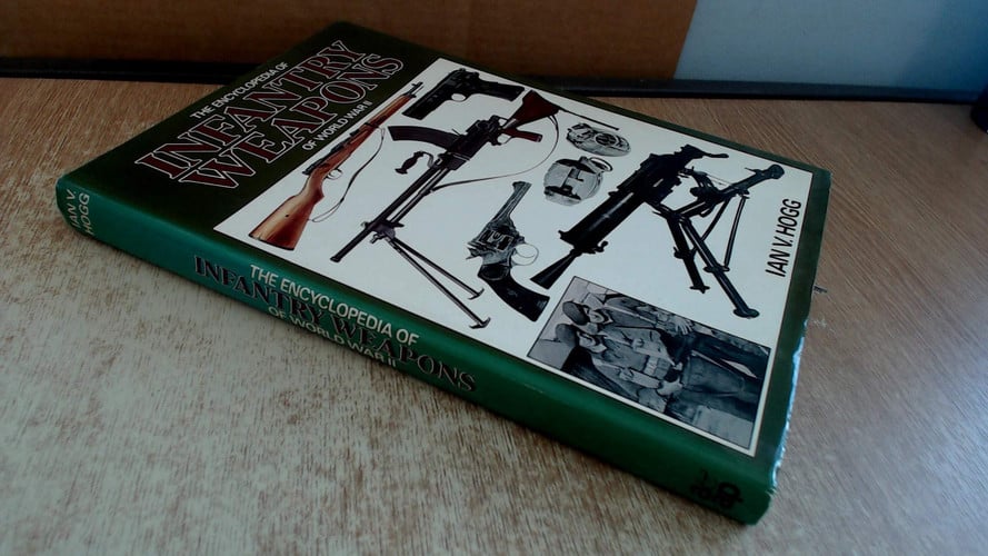 Encyclopaedia of Infantry Weapons of World War Two