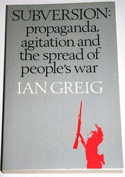 Subversion: Propaganda, Agitation and the Spread of People's War