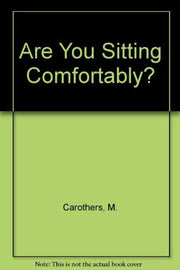 Are You Sitting Comfortably?